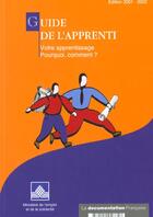 Couverture du livre « Guide de l'apprenti ; votre apprentissage pourquoi comment » de Ministere De L'Emploi Et De La Solidarite aux éditions Documentation Francaise