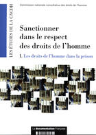 Couverture du livre « Sanctionner dans le respect des droits de l'homme t.1 ; les droits de l'homme dans la prison » de  aux éditions Documentation Francaise