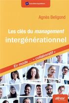 Couverture du livre « Les clés du management intergenerationnel ; en mode collaboratif » de Agnes Beligond aux éditions Afnor