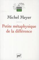 Couverture du livre « Petite métaphysique de la différence » de Michel Meyer aux éditions Puf