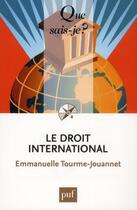 Couverture du livre « Le droit international » de Emmanuelle Tourme-Jouannet aux éditions Que Sais-je ?