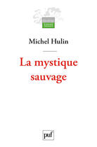 Couverture du livre « La mystique sauvage » de Michel Hulin aux éditions Presses Universitaires De France