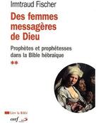 Couverture du livre « Des femmes messagères de Dieu ; prophétesses dans la Bible hébraïque » de Fischer I aux éditions Cerf