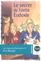 Couverture du livre « La trilogie des Charmettes T.1 ; le secret de tante Eudoxie » de Eric Boisset aux éditions Magnard