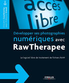 Couverture du livre « Développer ses photographies numériques avec RawTherapee » de Jean-Francois Viaud et Vincent Courboulay aux éditions Eyrolles