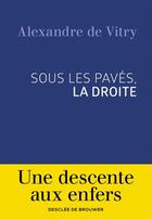 Couverture du livre « Sous les pavés, la droite » de Alexandre De Vitry aux éditions Desclee De Brouwer