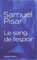 Couverture du livre « Le sang de l'espoir - ne » de Pisar Samuel aux éditions Robert Laffont