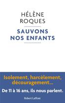 Couverture du livre « Sauvons nos enfants » de Hélène Roques aux éditions Robert Laffont