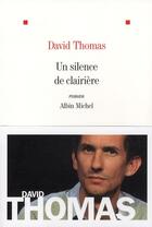 Couverture du livre « Un silence de clairière » de David Thomas aux éditions Albin Michel