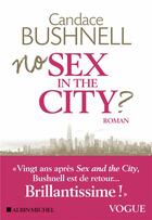 Couverture du livre « No sex in the city ? » de Candace Bushnell aux éditions Albin Michel