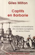 Couverture du livre « Captifs en Barbarie » de Giles Milton aux éditions Payot