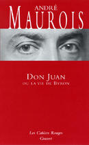 Couverture du livre « Don Juan ou la vie de Byron : (*) » de Andre Maurois aux éditions Grasset Et Fasquelle