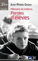 Couverture du livre « Mémoires de maîtres, paroles d'élèves » de  aux éditions J'ai Lu