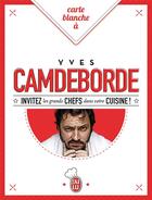 Couverture du livre « Carte blanche à Yves Camdeborde » de Yves Camdeborde aux éditions J'ai Lu
