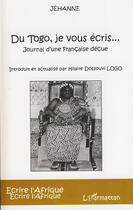 Couverture du livre « Du togo, je vous écris... journal d'une francaise déçue » de Jehanne aux éditions L'harmattan