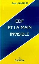 Couverture du livre « EDF et la main invisible » de Jean Janiaud aux éditions Editions L'harmattan