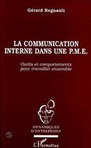 Couverture du livre « La communication interne dans une pme - outils et comportements pour travailler ensemble » de Gerard Regnault aux éditions Editions L'harmattan