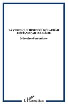 Couverture du livre « La véridique histoire d'Olaudah Equiano par lui-même ; mémoire d'un esclave » de  aux éditions Editions L'harmattan
