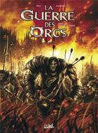 Couverture du livre « La guerre des orcs Tome 1 ; l'art de la guerre » de Daxiong et Olivier Peru aux éditions Soleil