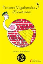 Couverture du livre « Pensees vagabondes 3 (r)evolution ! » de Rb aux éditions Amalthee