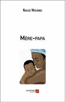 Couverture du livre « Mère-papa » de Naggai Mayumbu aux éditions Editions Du Net