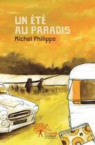 Couverture du livre « Un été au paradis » de Michel Philippo aux éditions Edilivre