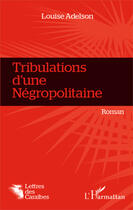 Couverture du livre « Tribulations d'une négropolitaine » de Louise Adelson aux éditions L'harmattan