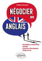 Couverture du livre « Negocier en anglais » de Chalvesche Nathalie aux éditions Ellipses