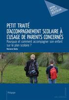 Couverture du livre « Petit traité d'accompagnement scolaire à l'usage de parents concernés » de Marianne Barbe aux éditions Mon Petit Editeur