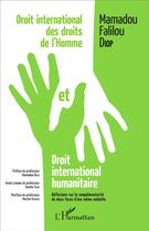 Couverture du livre « Droit international des droits de l'homme et droit international humanitaire - reflexions sur la com » de Mamadou Falilou Diop aux éditions L'harmattan