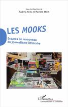 Couverture du livre « Les mooks ; espaces de renouveau du journalisme littéraire » de Audrey Alves et Marieke Stein aux éditions L'harmattan