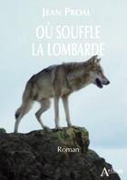 Couverture du livre « Où souffle la lombarde » de Jean Proal aux éditions Atlande Editions