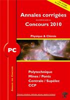 Couverture du livre « Annales des concours : physique chimie ; PC (annales 2010) » de Stephane Ravier aux éditions H & K