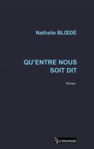 Couverture du livre « Qu'entre nous soit dit » de Nathalie Bloede aux éditions Le Semaphore