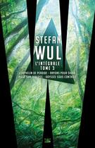 Couverture du livre « Stefan Wul ; intégrale Tome 3 » de Stefan Wul aux éditions Bragelonne