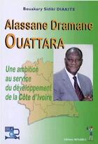 Couverture du livre « Alassane Dramane Ouattara ; une ambition au service du développement de la côte d'Ivoire » de Bouakary Sidiki Diak aux éditions Menaibuc