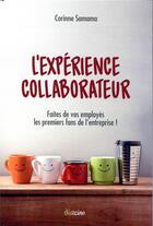 Couverture du livre « L'expérience collaborateur ; faites de vos employés les premiers fans de l'entreprise (2e édition) » de Corinne Samama aux éditions Diateino