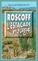 Couverture du livre « Roscoff, l'estacade rouge » de Jean-Louis Kerguillec aux éditions Bargain