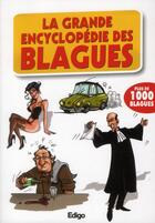 Couverture du livre « La grande encyclopédie des blagues ; plus de 1000 blagues » de  aux éditions Edigo