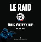 Couverture du livre « Le raid, 30 ans d'opérations » de Jean-Marc Tanguy aux éditions Editions Pierre De Taillac