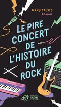 Couverture du livre « Le pire concert de l'histoire du rock » de Manu Causse aux éditions Thierry Magnier