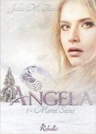 Couverture du livre « Angela - 1 - mortel secret » de M. Tean Julia aux éditions Rebelle