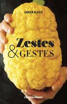 Couverture du livre « Zestes et gestes » de Damien Blaco aux éditions Erick Bonnier