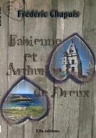Couverture du livre « Arthur et Fabienne de Dreux » de Frederic Chapuis aux éditions Ella Editions