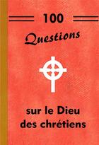 Couverture du livre « 100 questions sur le dieu des chrétiens » de Michel Gurnaud aux éditions Saint Jude