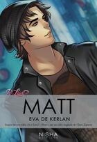 Couverture du livre « Is it love ? Tome 2 : Matt » de Eva De Kerlan aux éditions Nisha Et Caetera