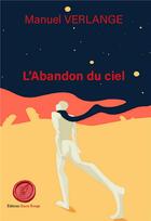 Couverture du livre « L'abandon du ciel » de Manuel Verlange aux éditions Editions Encre Rouge