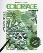 Couverture du livre « Reverse coloring coloriage inversé : ambiance nature » de Cecile Tagnard aux éditions Un Dimanche Apres-midi