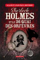 Couverture du livre « Sherlock Holmes et le 36 quai des orfèvres » de Alain Bouchon et Jean-Paul Bouchon aux éditions Moissons Noires