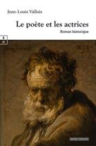 Couverture du livre « Le poète et les actrices » de Jean-Louis Vallois aux éditions Complicites